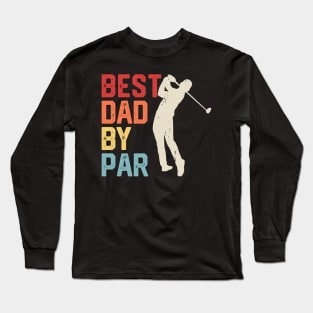 Best Dad By Par T Shirt For Men T-Shirt Long Sleeve T-Shirt